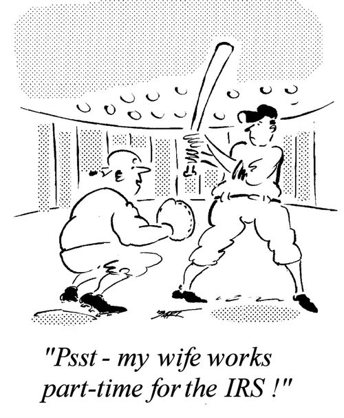 'Psst - my wife works part time for the IRS!'