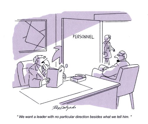 'We want a leader with no particular direction besides what we tell him.'