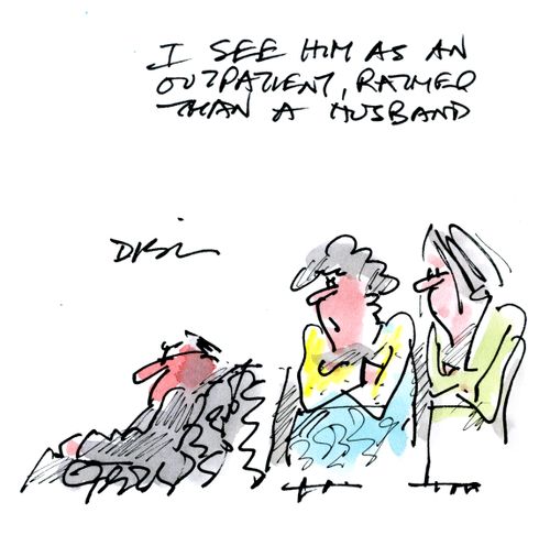 I see him as an outpatient, rather than a husband.