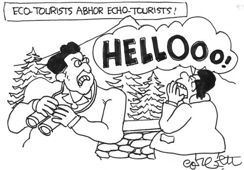 Eco-tourists vs echo tourists.