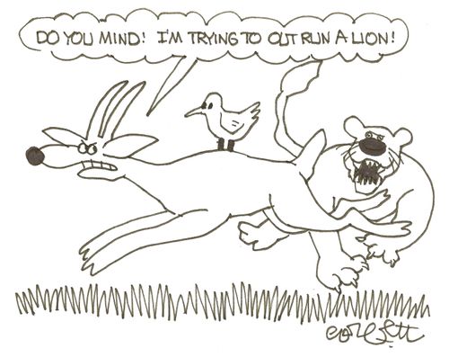 'Do you mind? I'm trying to outrun a lion!'