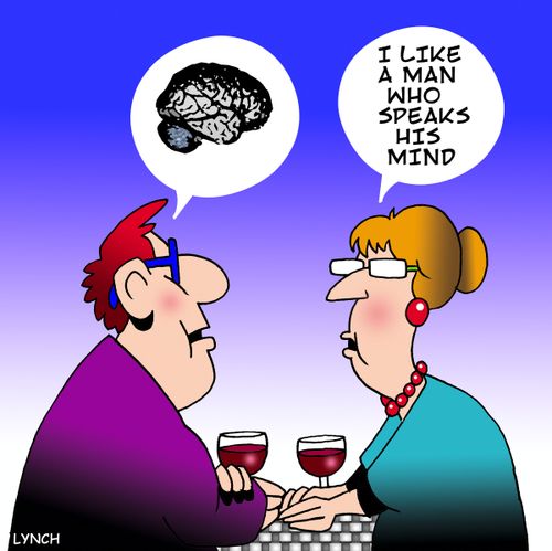 'I like a man who speaks his mind.'