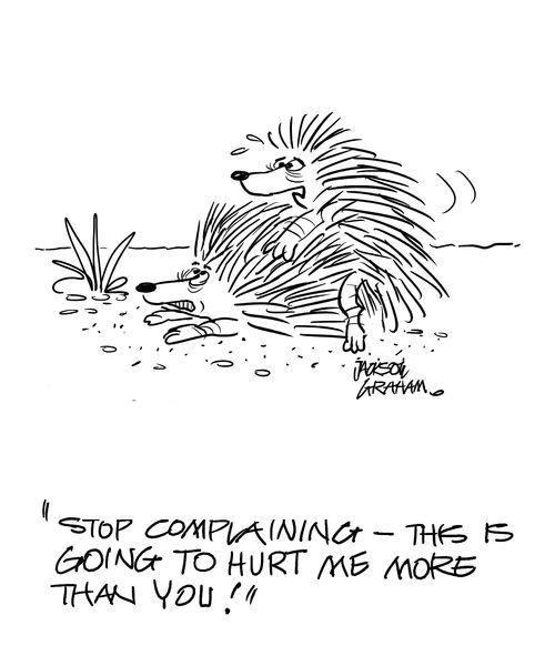 "Stop complaining, this is going to hurt me more than you!"
