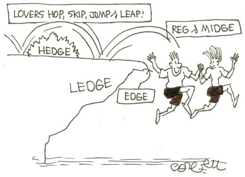Lovers hop, skip, jump & leap: Hedge...ledge...edge...Reg & Midge