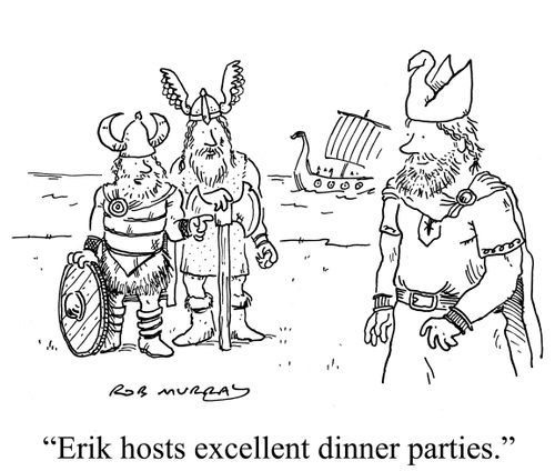 'Erik hosts excellent dinner parties.'