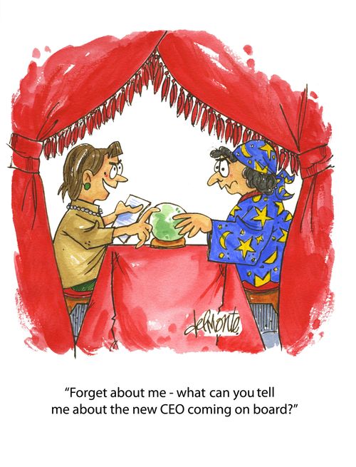 'Forget about me - what can you tell me about the new CEO coming on board?'