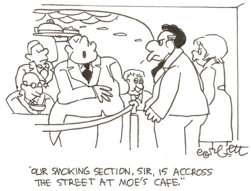 'Our smoking section, sir, is accross the street at Moe's Cafe.'