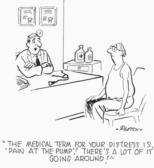 'The medical term for your distress is, 'Pain at the Pump'!  There's a lot of it going around!'