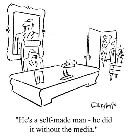 'He's a self-made man - he did it without the media.'