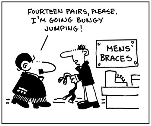 'Fourteen pairs, please. I'm going bungy jumping.'