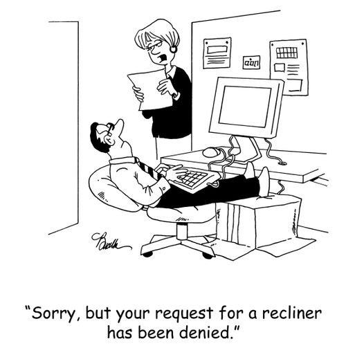 'Sorry, but your request for a recliner has been denied.'