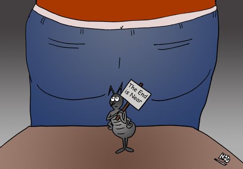 An ant holds a plackard saying 'The End is Near' - and someone is about to sit on him.
