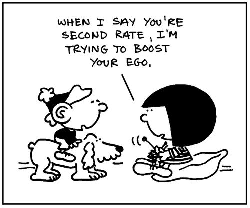 'When I say you're second rate, I'm trying to boost your ego.'