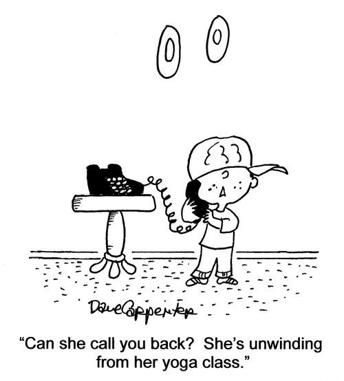 'Can she call you back? She's unwinding from her yoga class.'