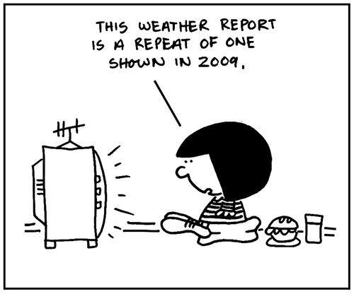 'This weather report is a repeat of one shown in 2009.'