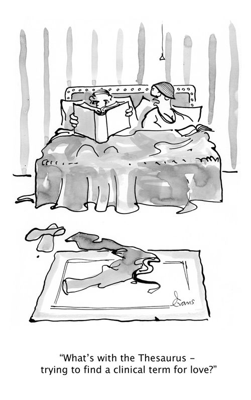 'What's with the Thesaurus - trying to find a clinical term for love?'