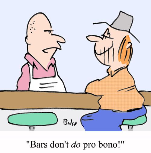 'Bars don't DO pro bono!'