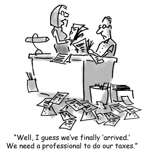 'Well, I guess we've finally arrived. We need a professional to do our taxes.'