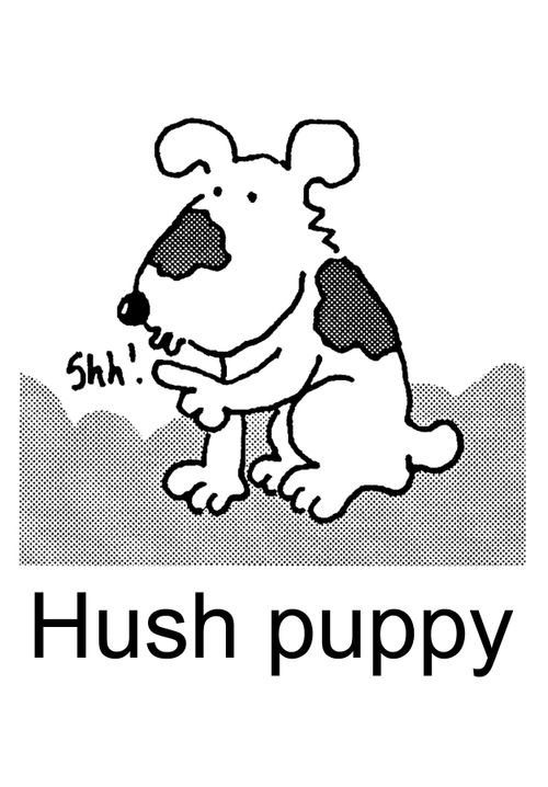 Hush puppy.