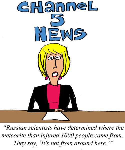 'Russian scientists have determined where the meteorite than injured 1000 people came from.  Thet say, 'It's not from around here.''