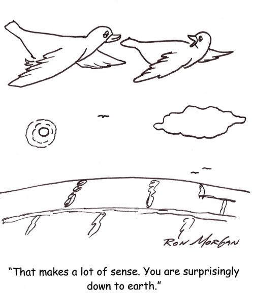 'That makes a lot of sense. You are surprisingly down to earth.'
