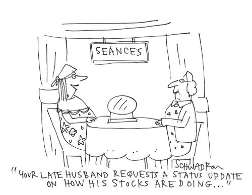 'Your late husband requests a status up date on how his stocks are doing...'