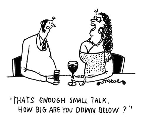 'That's enough small talk, how big are you down below?'