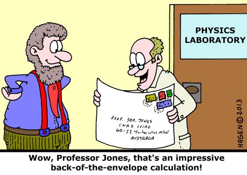 'Wow, Professor Jones, that's an impressive back-of-the-envelope calculation!'