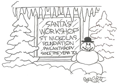 Santa's Workshop...St Nickolas Foundation...Philanthropy since the year 701.