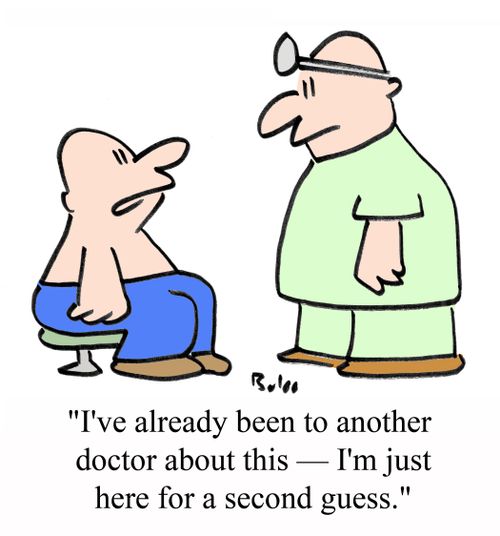 'I've already been to another doctor about this - I'm just here for a second guess.'