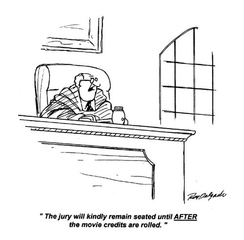 'The jury will kindly remain seated until AFTER the movie credits are rolled.'