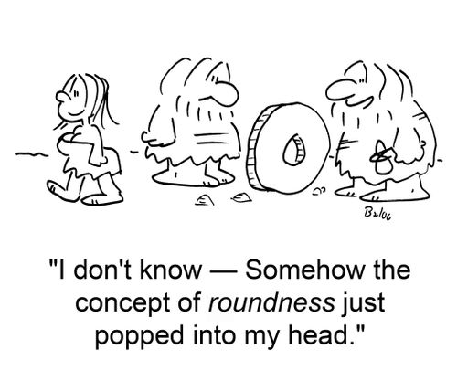 'I don't know -- somehow the concept of roundness just popped into my head.'