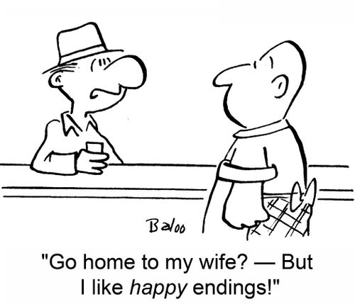'Go home to my wife? -- But I like happy endings!'