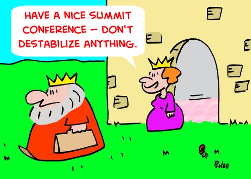 'Have a nice summit conference -- don't destabilize anything.'