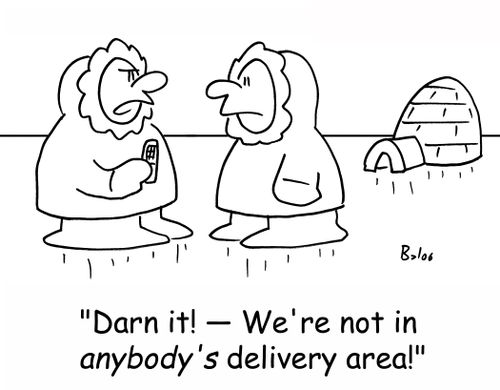 'Darn it! -- We're not in anybody's delivery area!'