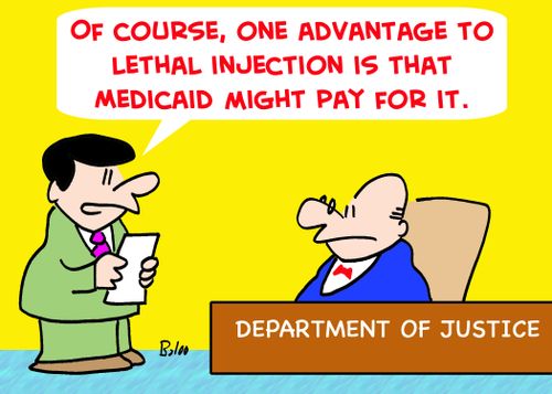 'Of course, one advantage to lethal injection is that Medicaid might pay for it.'