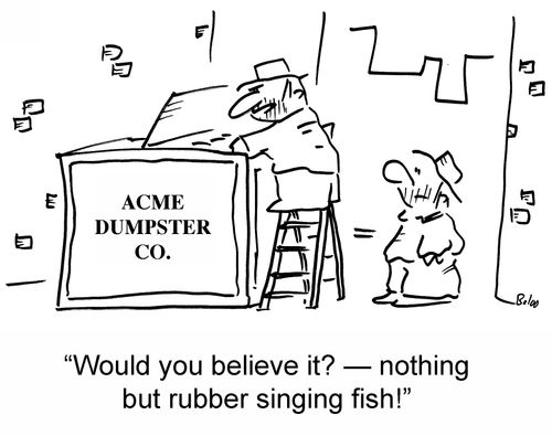 'Would you believe it? — nothing but rubber singing fish!'