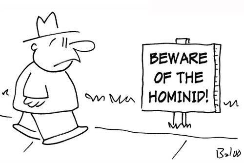 BEWARE OF THE HOMINID