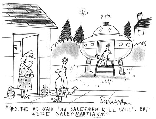 'Yes, the ad said 'no salesmen will call'...but we're sales-martians.'