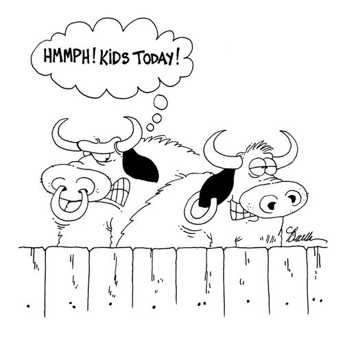 Hmmph! Kids today!
