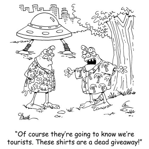 'Of course they're going to know we're tourists. These shirts are a dead giveaway!'