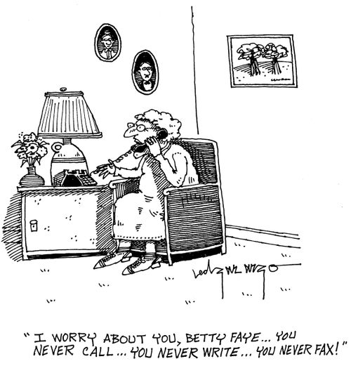 'I worry about you, Betty Faye...you never call...you never write...you never fax!'