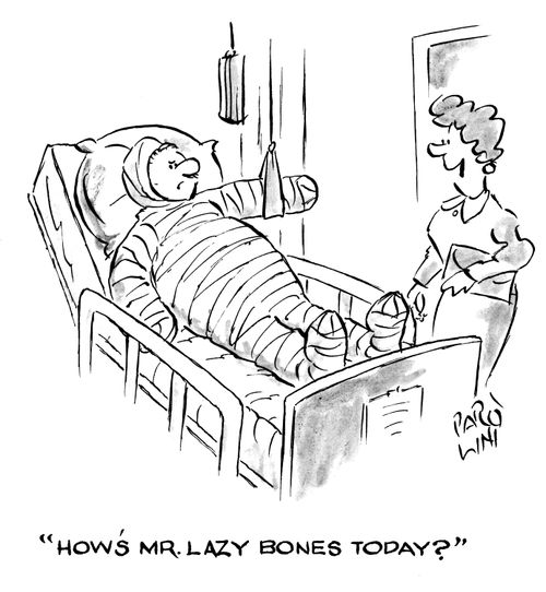 'How's Mr. lazy bones today?'