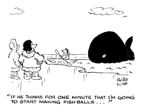 'If he thinks for one minute that I'm going to start making fish balls...