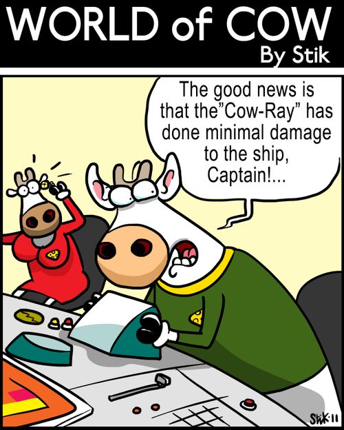 The good news is that the 'Cow-Ray' has done minimal damge to the ship, captain!...