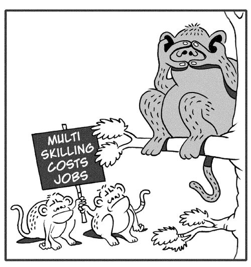 Multi skilling costs jobs.