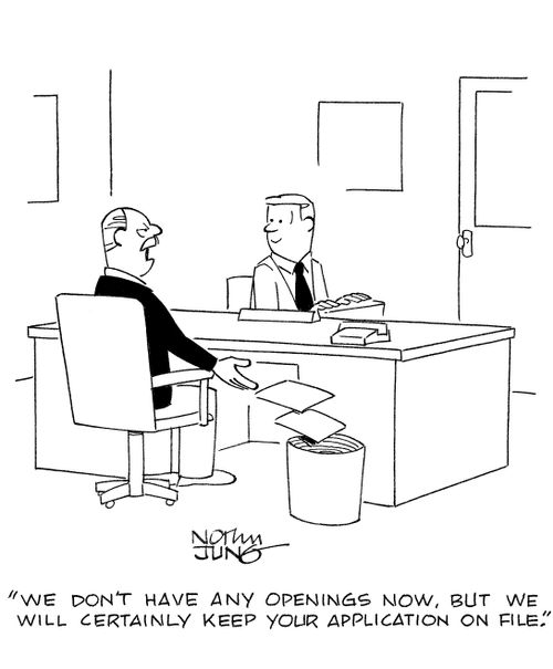 'We don't have any openings now, but we will certainly keep your application on file.'