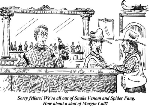 'Sorry fellers! We're all out of Snake Venom and Spider Fang. How about a shot of Margin Call?'