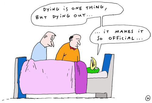 'Dying is one thing, but dying out... It makes it so official...'