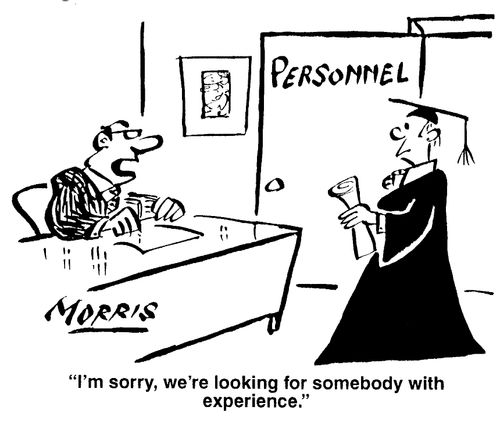 "I'm sorry, we're looking for somebody with experience."